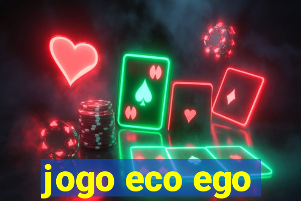 jogo eco ego